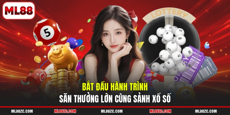 Bắt đầu hành trình săn thưởng lớn cùng sảnh xổ số 