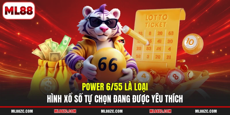 Power 6/55 là loại hình xổ số tự chọn đang được yêu thích