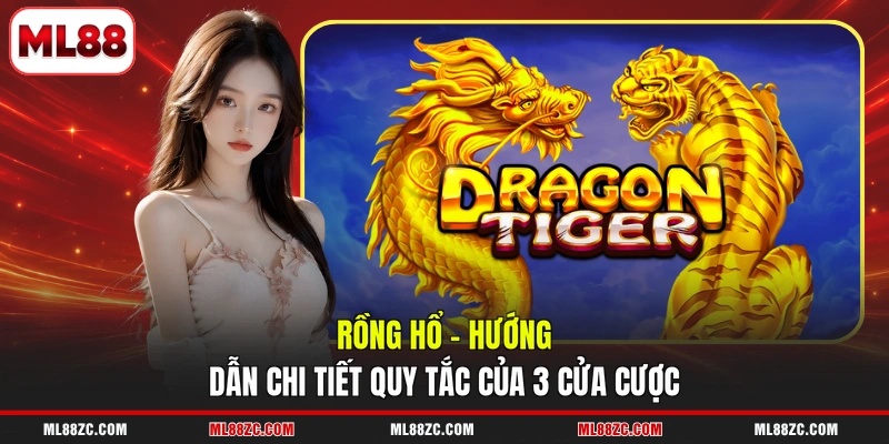 Rồng Hổ - Hướng Dẫn Chi Tiết Quy Tắc Của 3 Cửa Cược 2 Rồng Hổ - Hướng Dẫn Chi Tiết Quy Tắc Của 3 Cửa Cược